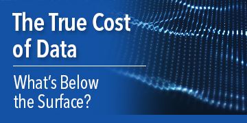 The True Cost of Data | What’s Below the Surface?