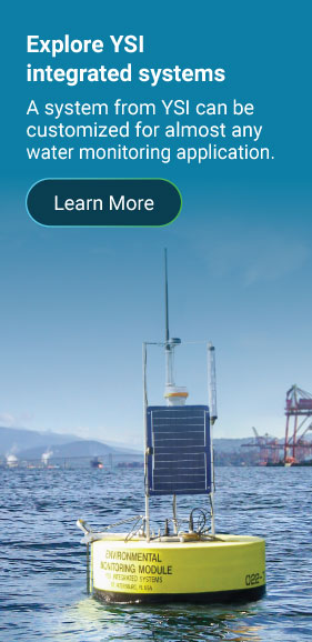 Explore YSI integrated systems A system from YSI can be customized for almost any water monitoring application